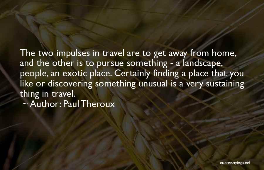 Discovering You Quotes By Paul Theroux