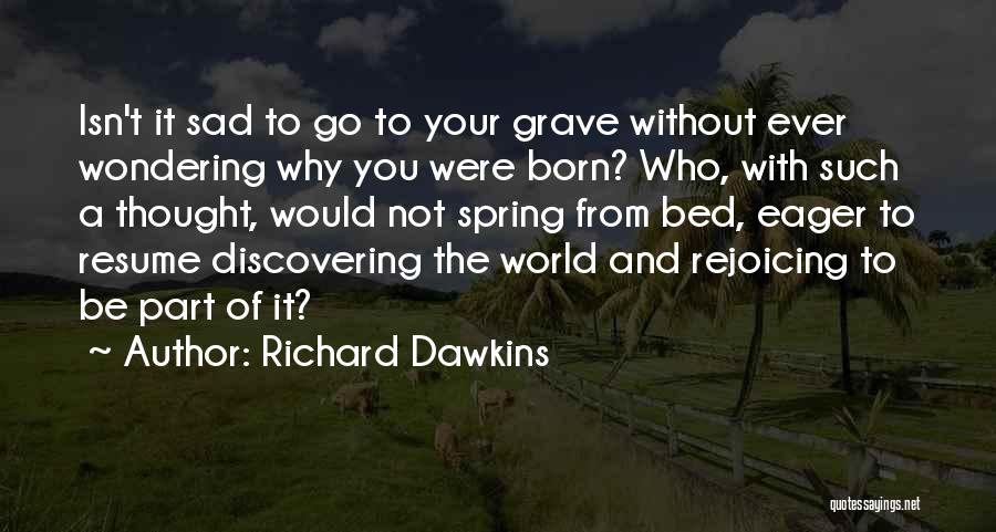 Discovering You Quotes By Richard Dawkins