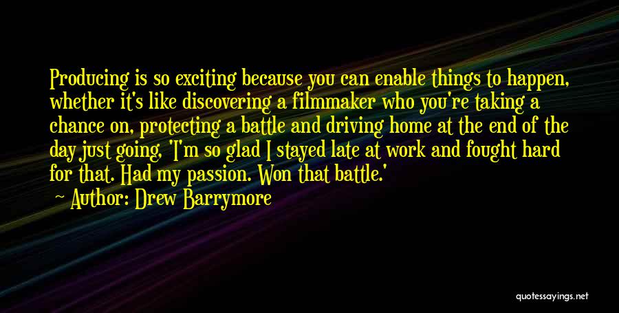 Discovering Your Passion Quotes By Drew Barrymore
