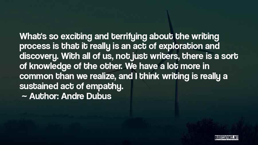 Discovery And Exploration Quotes By Andre Dubus