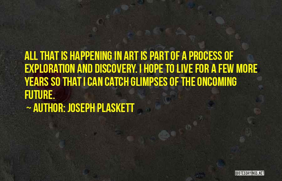 Discovery And Exploration Quotes By Joseph Plaskett