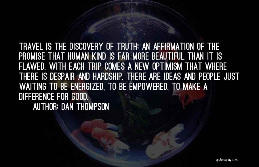 Discovery And Travel Quotes By Dan Thompson