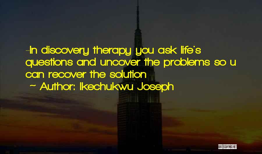 Discovery In Life Quotes By Ikechukwu Joseph