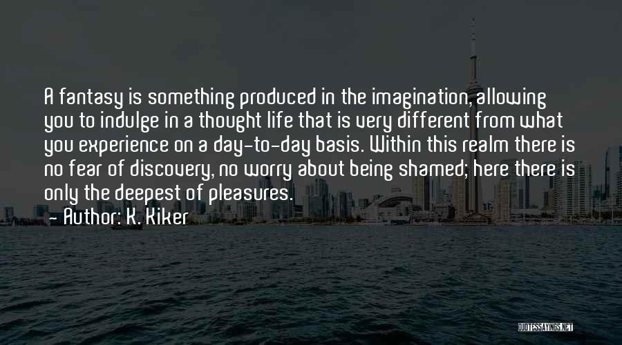 Discovery In Life Quotes By K. Kiker