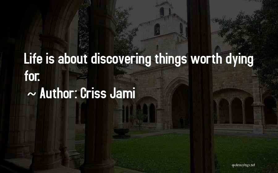 Discovery Life Quotes By Criss Jami