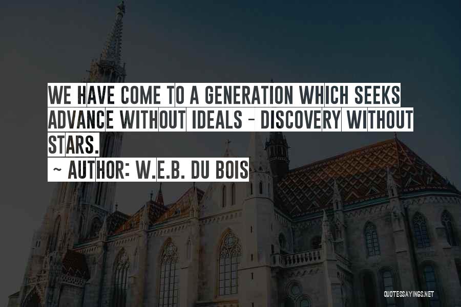 Discovery Life Quotes By W.E.B. Du Bois