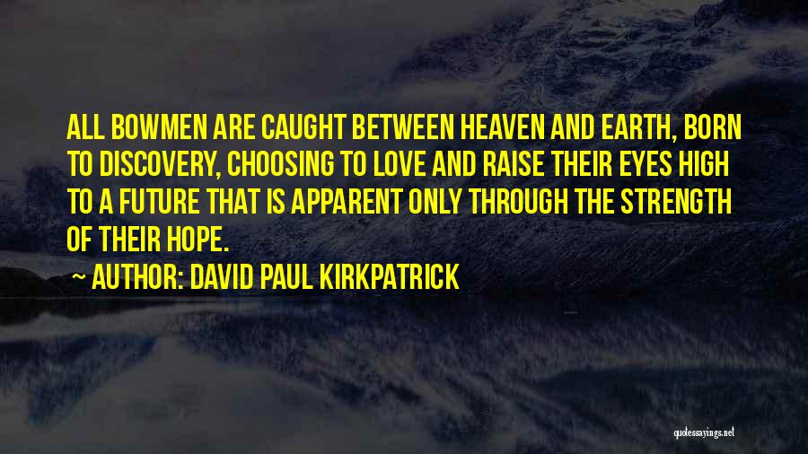 Discovery Of Heaven Quotes By David Paul Kirkpatrick