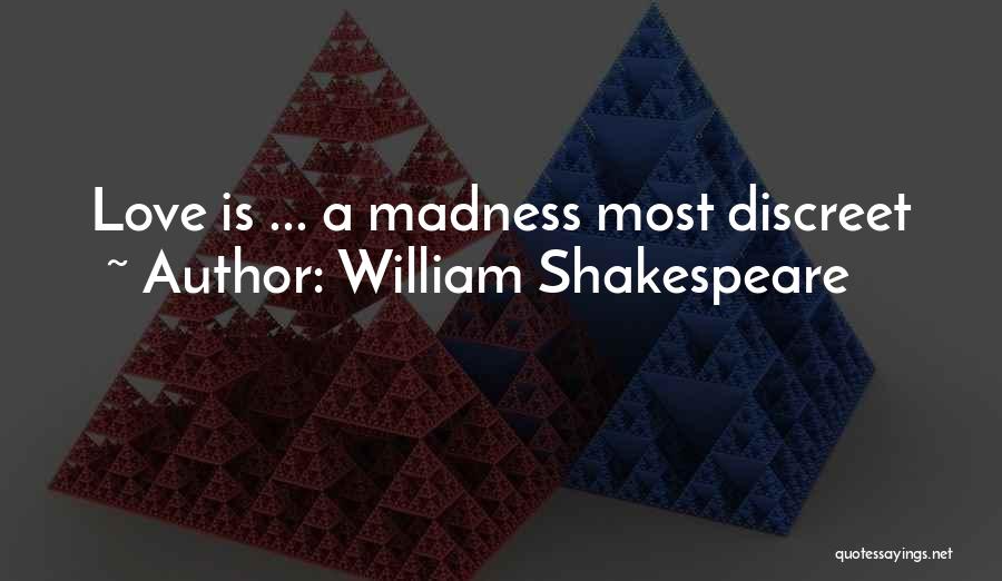 Discreet Love You Quotes By William Shakespeare Discreet Love You Quotes By William Shakespeare
