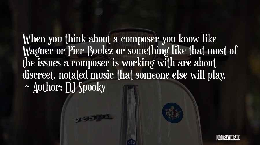 Discreet Quotes By DJ Spooky