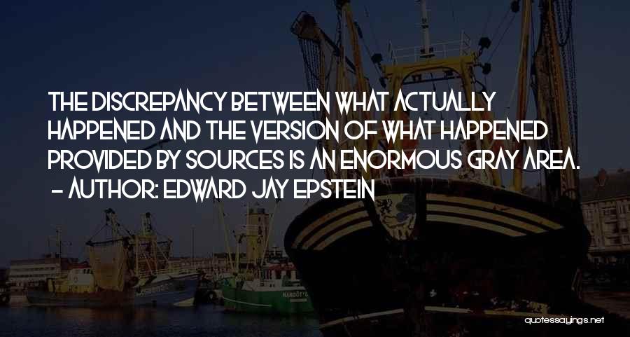 Discrepancies Quotes By Edward Jay Epstein