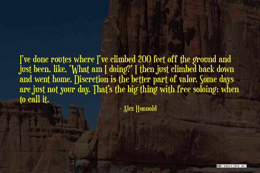 Discretion Is The Better Part Of Valor Quotes By Alex Honnold Discretion Is The Better Part Of Valor Quotes By Alex Honnold