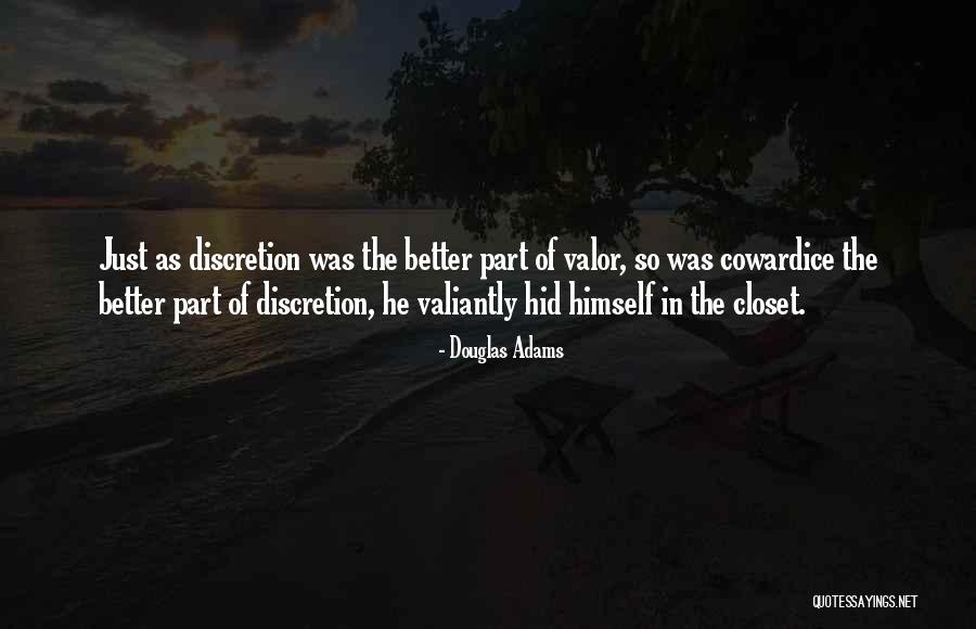 Discretion Is The Better Part Of Valor Quotes By Douglas Adams Discretion Is The Better Part Of Valor Quotes By Douglas Adams
