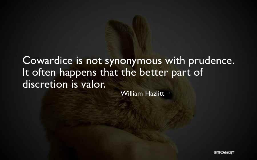 Discretion Is The Better Part Of Valor Quotes By William Hazlitt Discretion Is The Better Part Of Valor Quotes By William Hazlitt