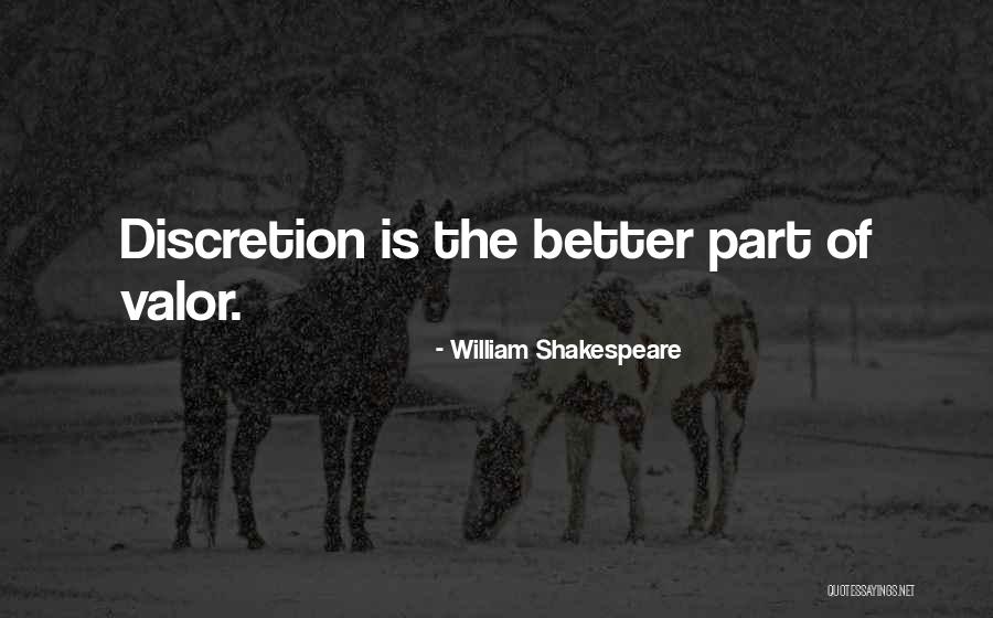 Discretion Is The Better Part Of Valor Quotes By William Shakespeare Discretion Is The Better Part Of Valor Quotes By William Shakespeare