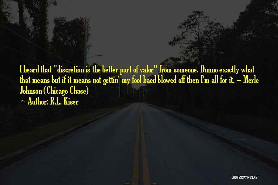 Discretion Quotes By R.L. Kiser