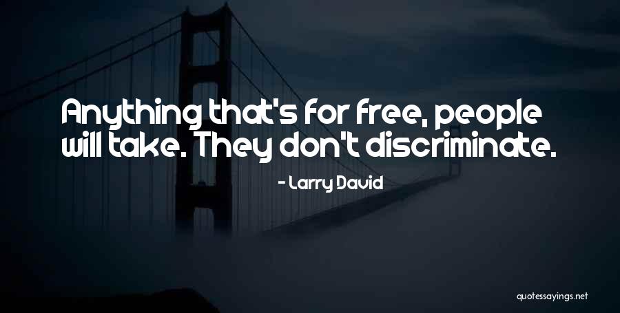 Discriminate Quotes By Larry David