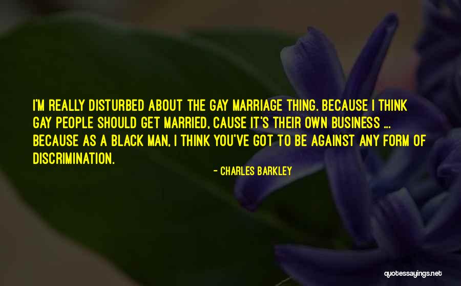 Discrimination Against Gay Marriage Quotes By Charles Barkley Discrimination Against Gay Marriage Quotes By Charles Barkley
