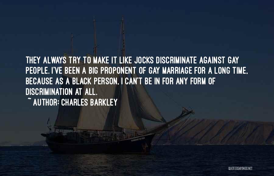 Discrimination Against Gay Marriage Quotes By Charles Barkley