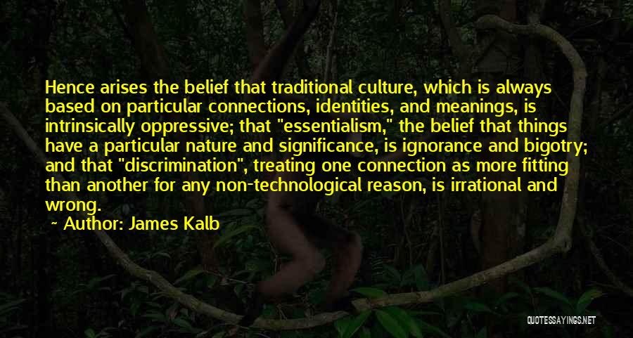 Discrimination And Ignorance Quotes By James Kalb