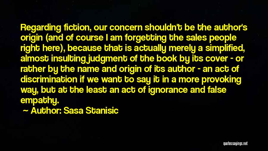 Discrimination And Ignorance Quotes By Sasa Stanisic