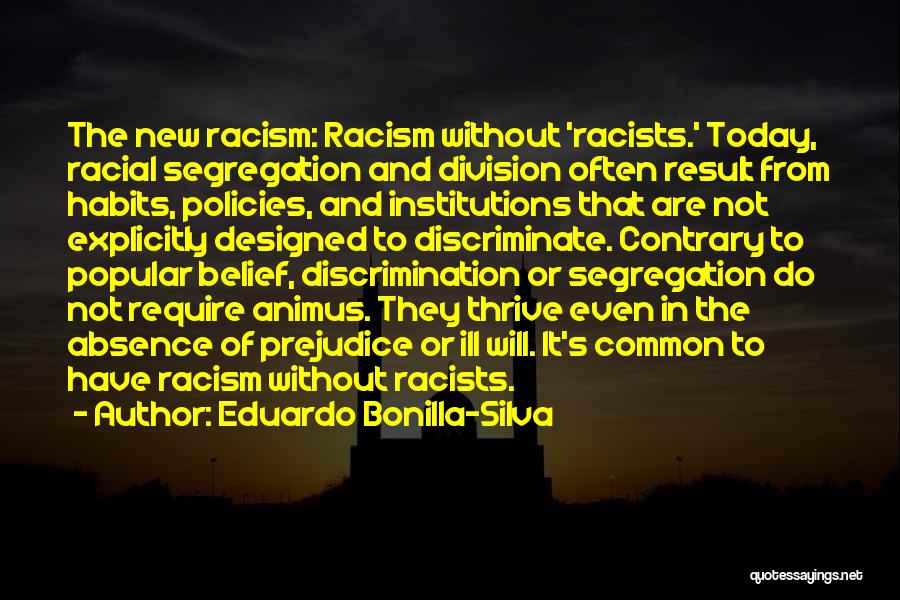 Discrimination And Prejudice Quotes By Eduardo Bonilla-Silva