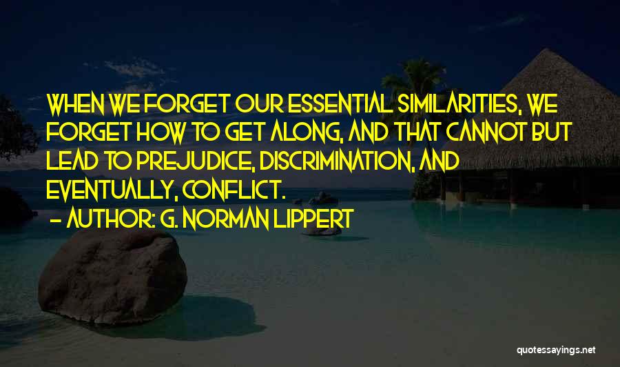 Discrimination And Prejudice Quotes By G. Norman Lippert