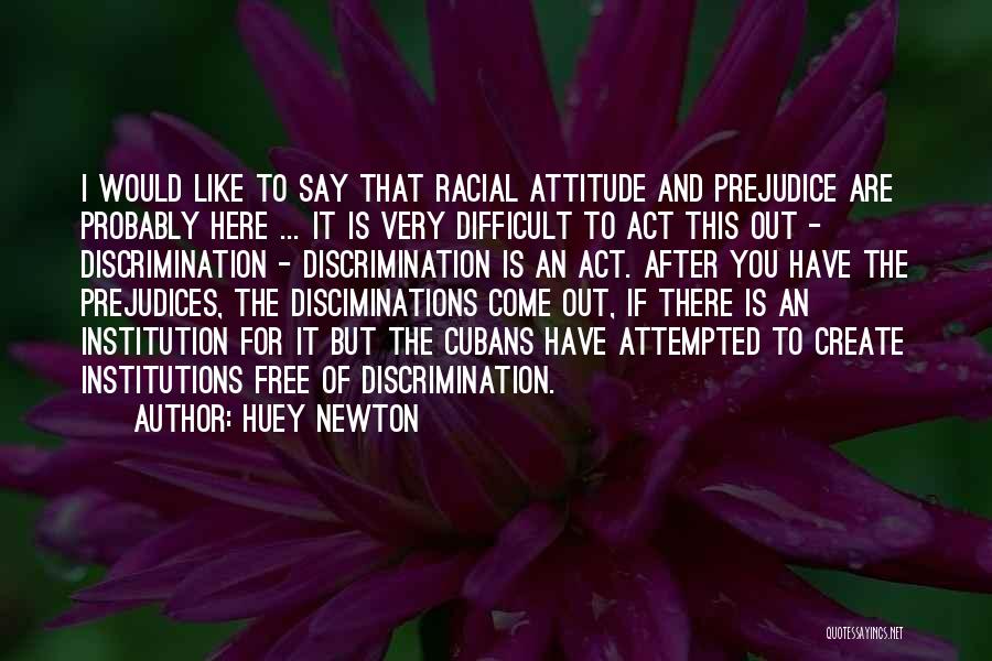 Discrimination And Prejudice Quotes By Huey Newton