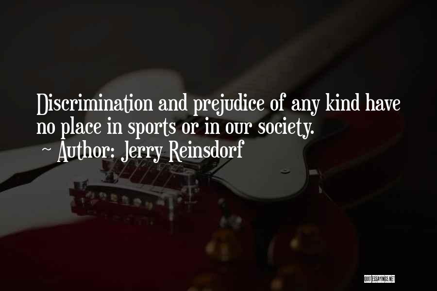 Discrimination And Prejudice Quotes By Jerry Reinsdorf