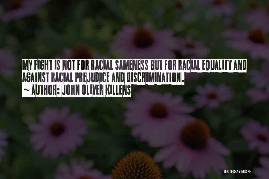 Discrimination And Prejudice Quotes By John Oliver Killens