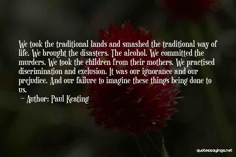 Discrimination And Prejudice Quotes By Paul Keating