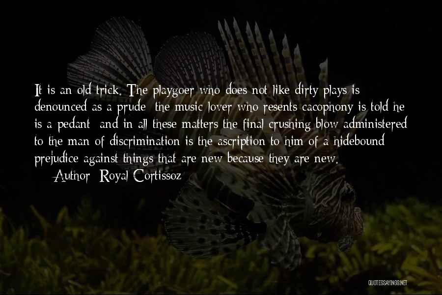 Discrimination And Prejudice Quotes By Royal Cortissoz