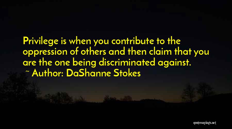 Discrimination And Racism Quotes By DaShanne Stokes