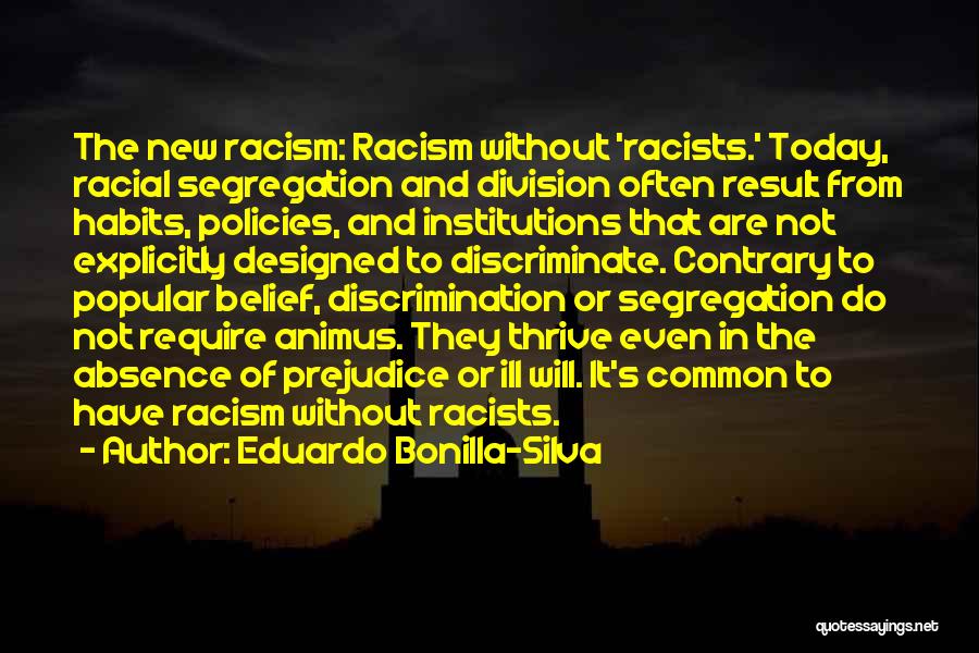 Discrimination And Racism Quotes By Eduardo Bonilla-Silva