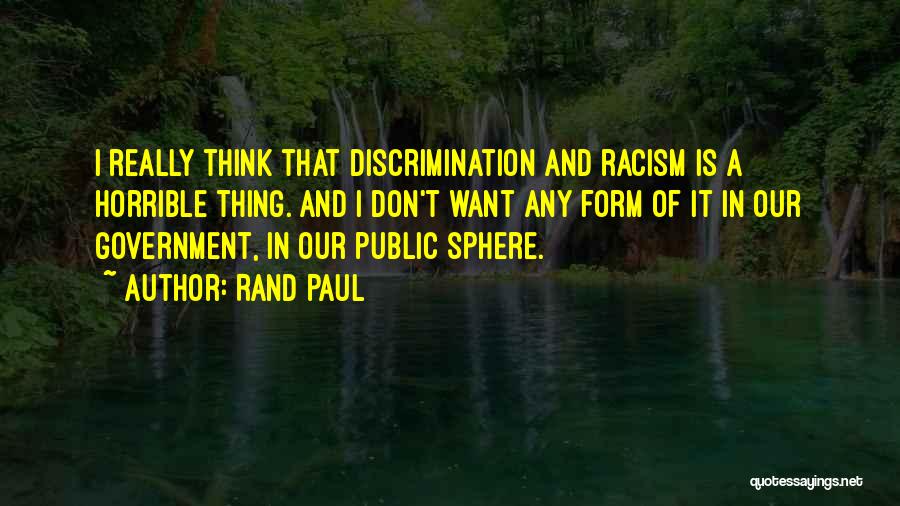 Discrimination And Racism Quotes By Rand Paul