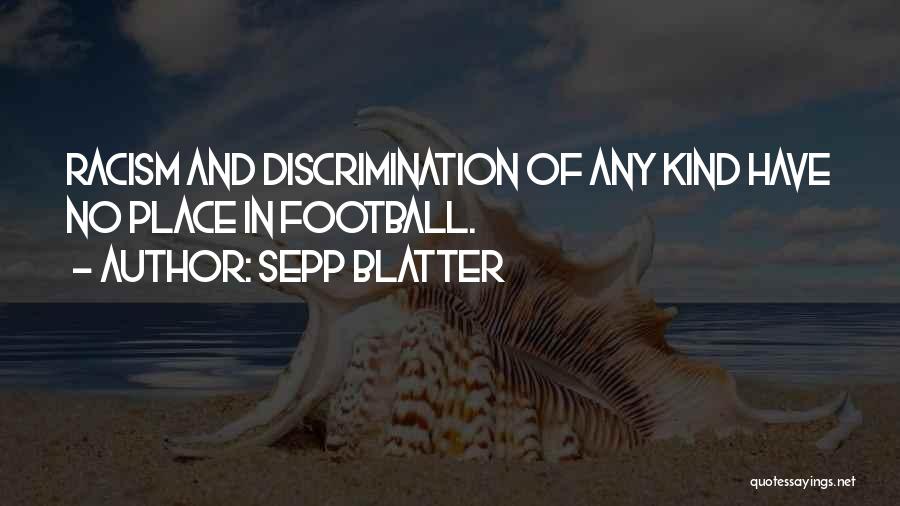 Discrimination And Racism Quotes By Sepp Blatter