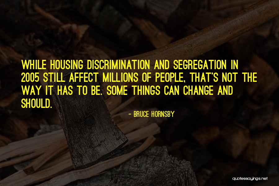 Discrimination And Segregation Quotes By Bruce Hornsby