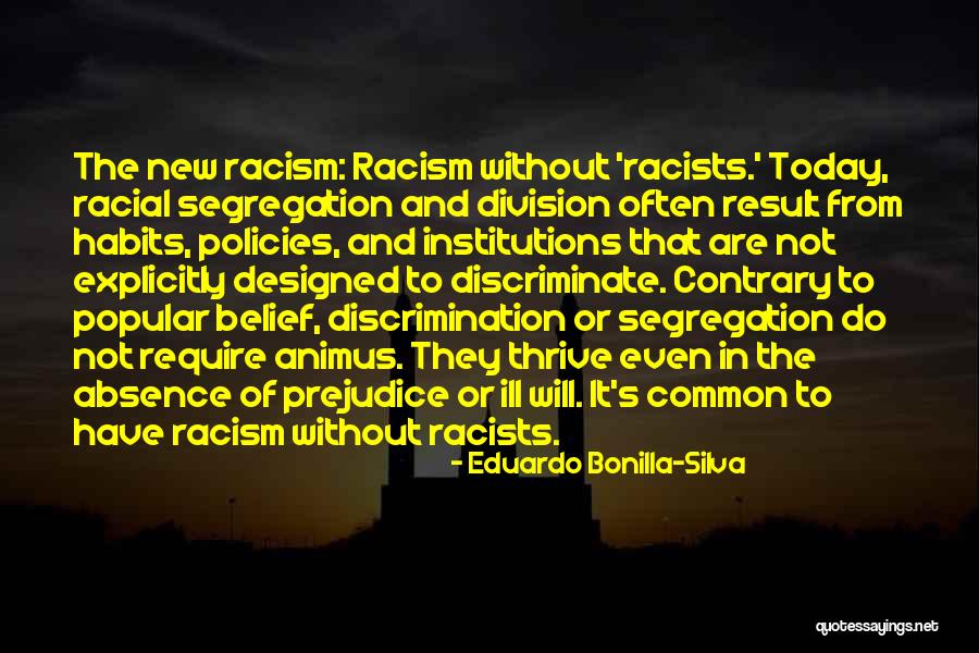 Discrimination And Segregation Quotes By Eduardo Bonilla-Silva