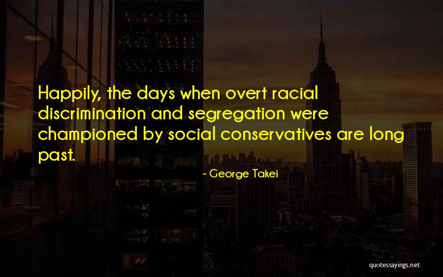 Discrimination And Segregation Quotes By George Takei