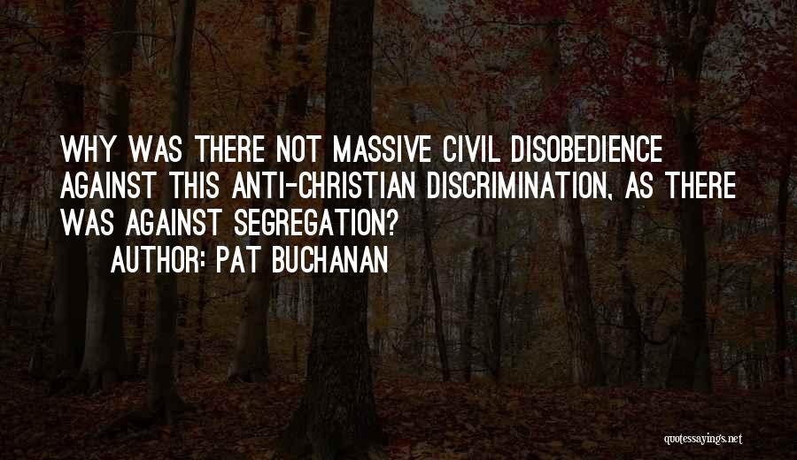 Discrimination And Segregation Quotes By Pat Buchanan