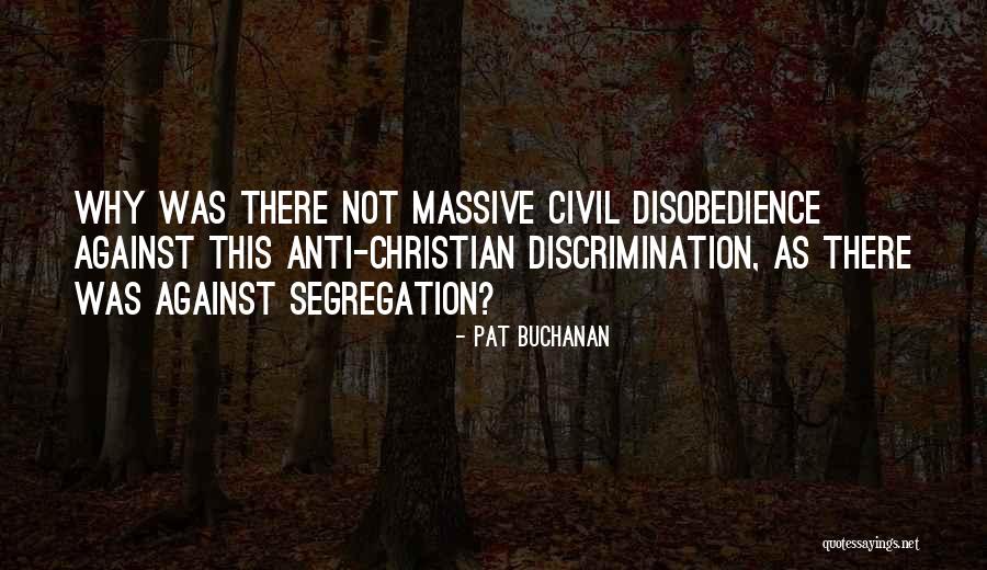 Discrimination And Segregation Quotes By Pat Buchanan