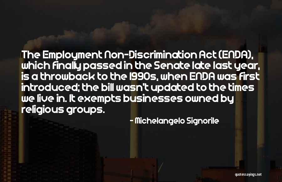 Discrimination Employment Act Quotes By Michelangelo Signorile Discrimination Employment Act Quotes By Michelangelo Signorile