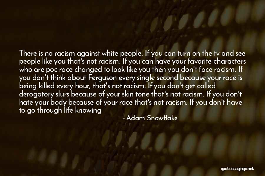 Discrimination Life Quotes By Adam Snowflake