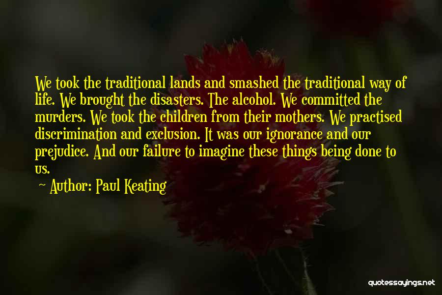 Discrimination Life Quotes By Paul Keating