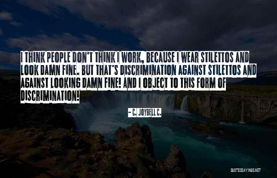 Discrimination Quotes Quotes By C. JoyBell C. Discrimination Quotes Quotes By C. JoyBell C.