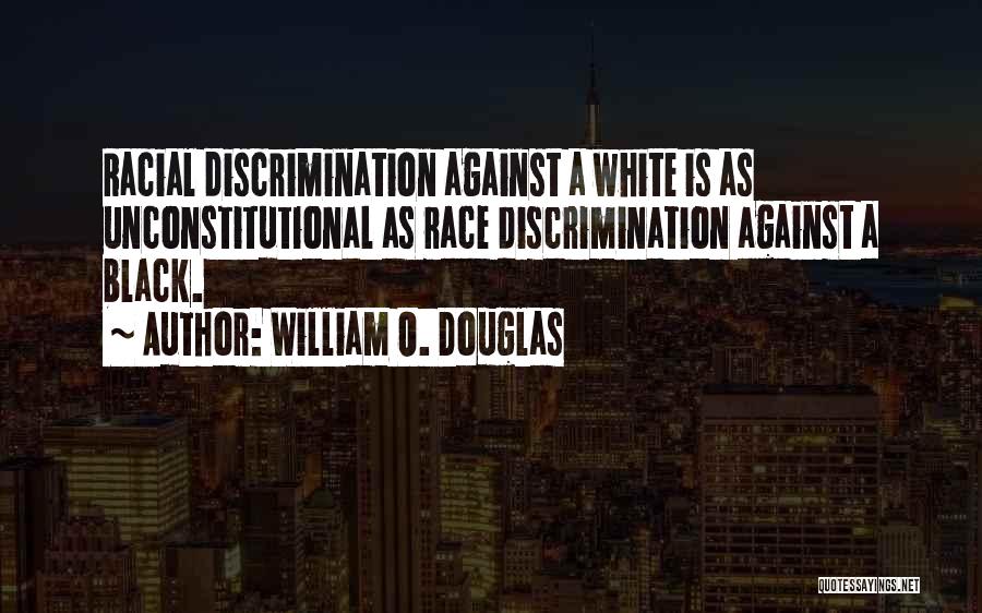 Discrimination Race Quotes By William O. Douglas
