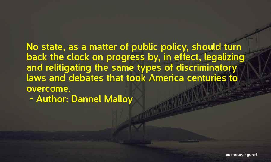 Discriminatory Laws Quotes By Dannel Malloy