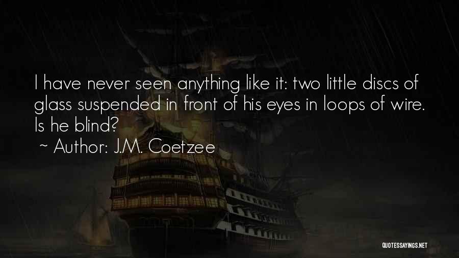 Discs Quotes By J.M. Coetzee