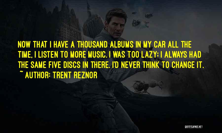 Discs Quotes By Trent Reznor