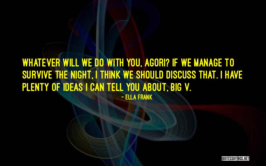 Discuss Ideas Quotes By Ella Frank Discuss Ideas Quotes By Ella Frank