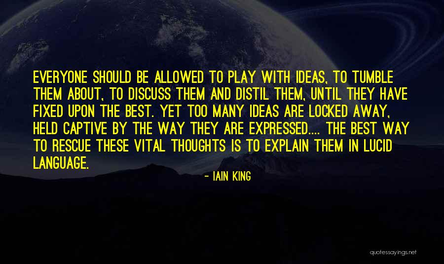 Discuss Ideas Quotes By Iain King Discuss Ideas Quotes By Iain King